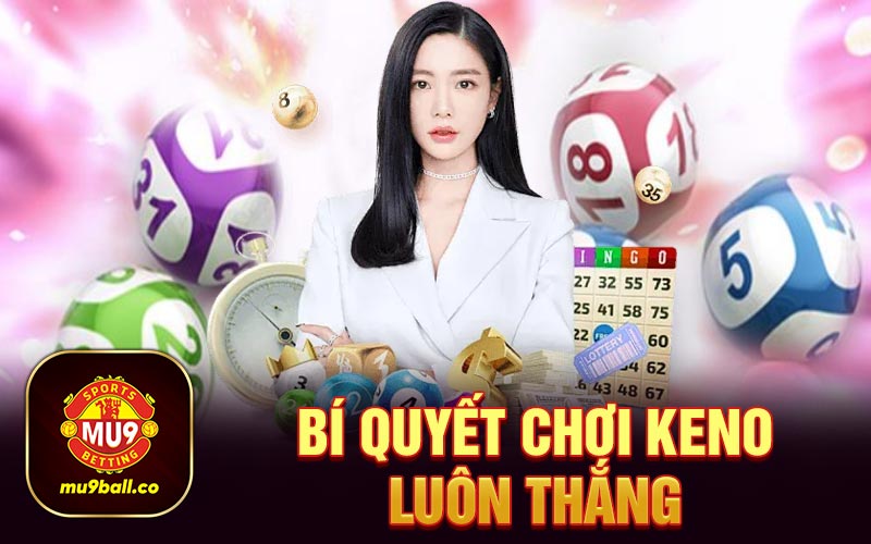 Bí quyết chơi Keno luôn thắng