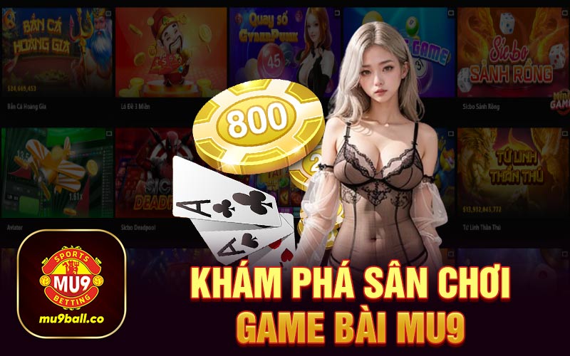 Khám phá sân chơi game bài Mu9