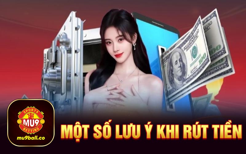 Một số lưu ý khi rút tiền