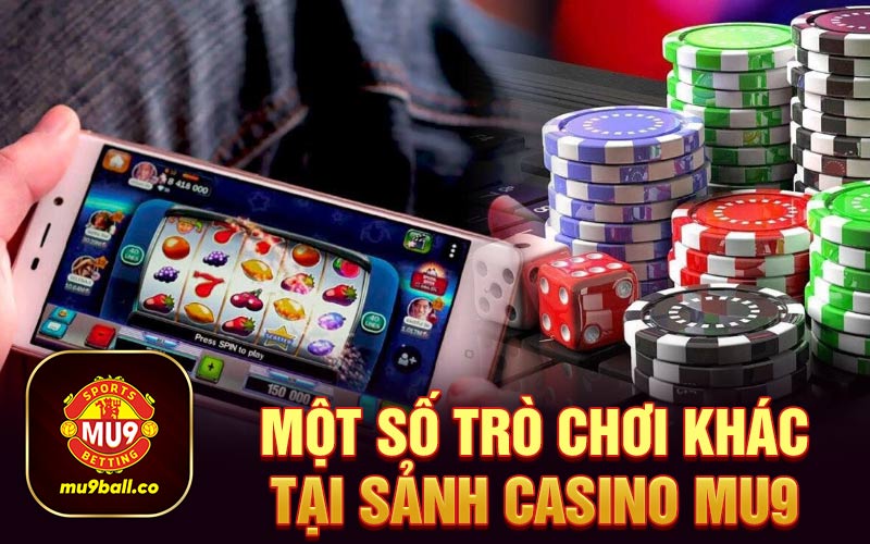 Một số trò chơi khác tại sảnh casino Mu9