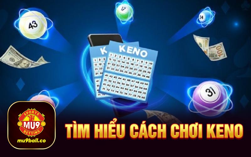 Tìm hiểu cách chơi Keno